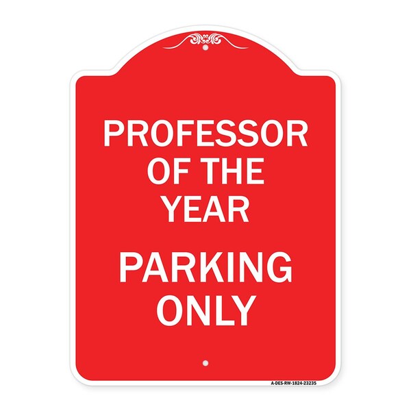 Professor of Year Parking Only, Red & White Aluminum Architectural Sign, 18" x 24", RW-1824-23235